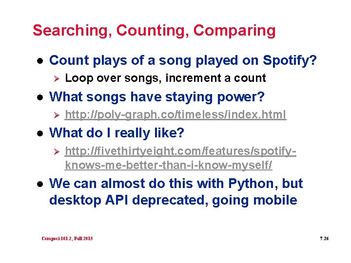 Searching, Counting, Comparing l Count plays of a song played on Spotify? Ø l