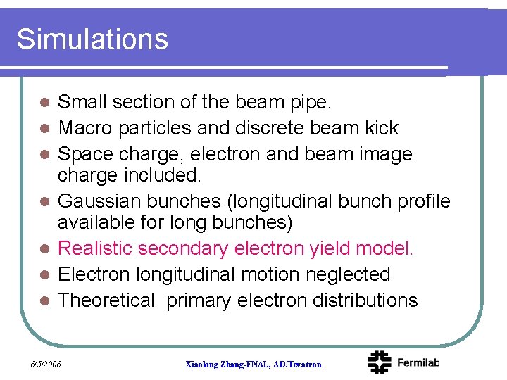 Simulations l l l l Small section of the beam pipe. Macro particles and