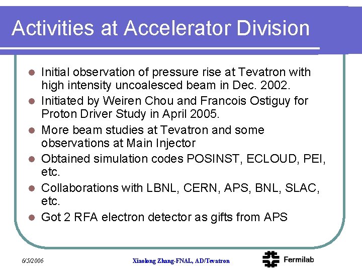 Activities at Accelerator Division l l l Initial observation of pressure rise at Tevatron