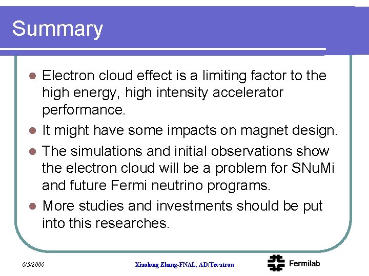 Summary Electron cloud effect is a limiting factor to the high energy, high intensity