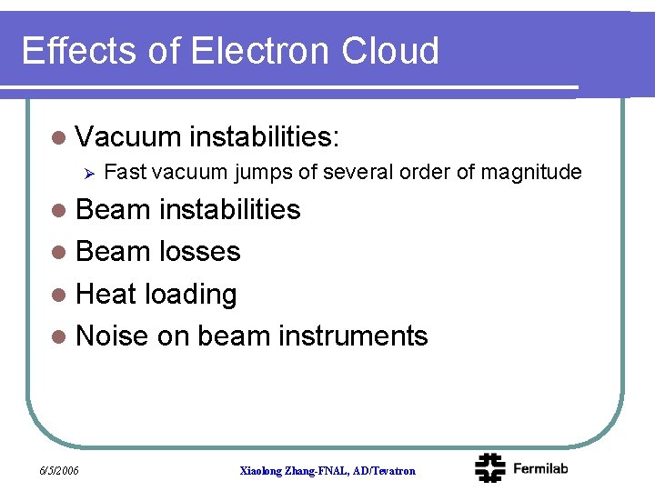Effects of Electron Cloud l Vacuum Ø instabilities: Fast vacuum jumps of several order
