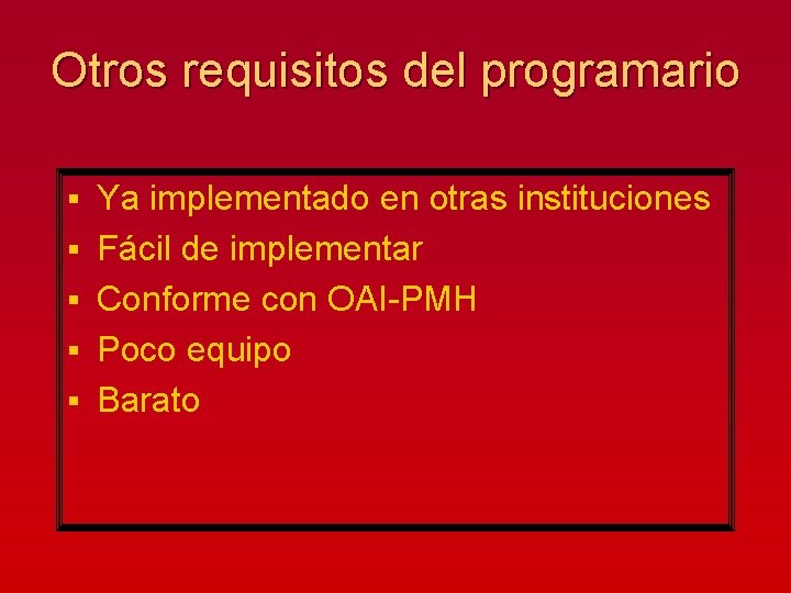 Otros requisitos del programario § § § Ya implementado en otras instituciones Fácil de