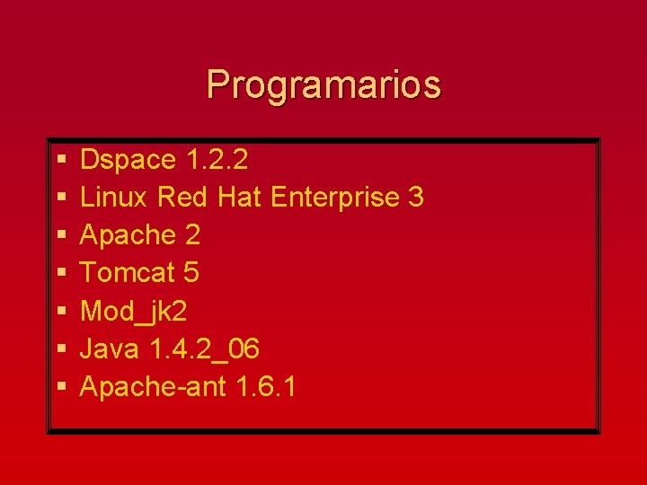Programarios § § § § Dspace 1. 2. 2 Linux Red Hat Enterprise 3