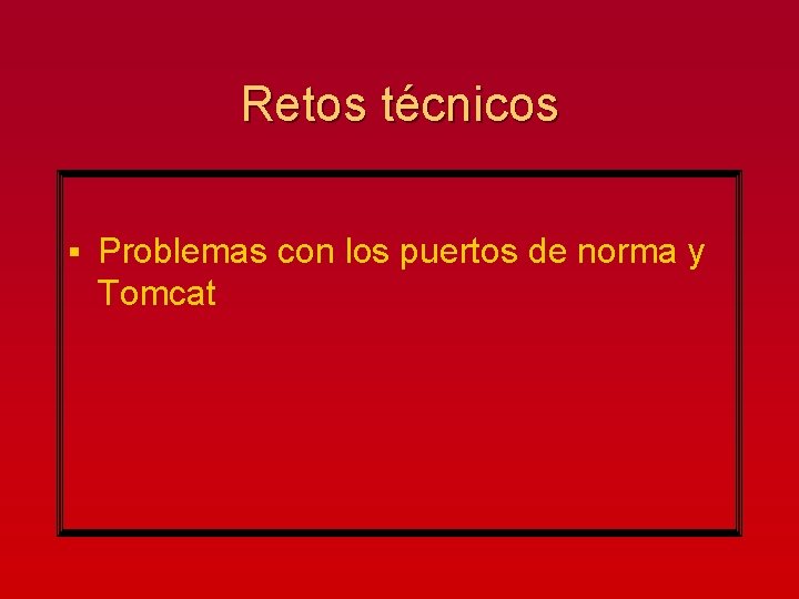 Retos técnicos § Problemas con los puertos de norma y Tomcat 