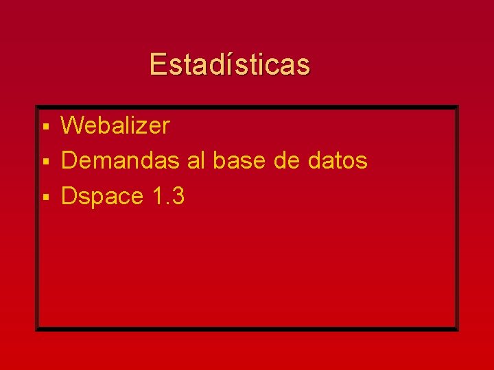 Estadísticas Webalizer § Demandas al base de datos § Dspace 1. 3 § 