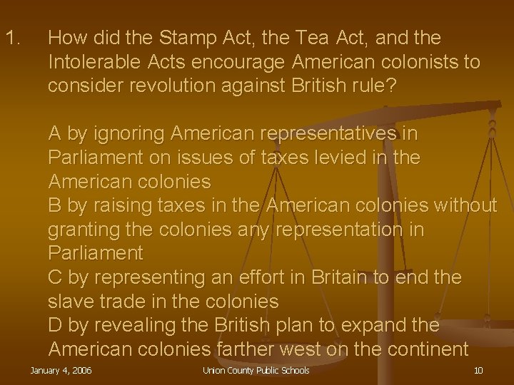 1. How did the Stamp Act, the Tea Act, and the Intolerable Acts encourage