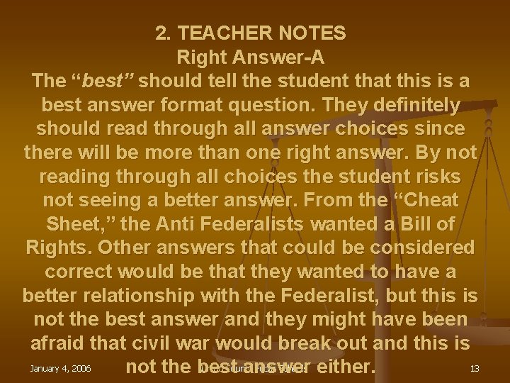 2. TEACHER NOTES Right Answer-A The “best” should tell the student that this is