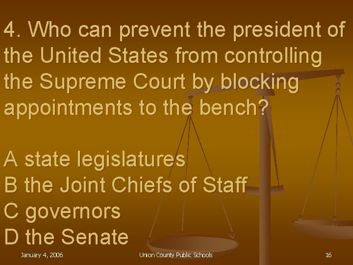 4. Who can prevent the president of the United States from controlling the Supreme