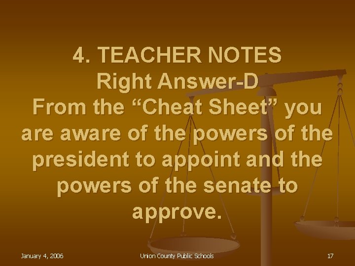 4. TEACHER NOTES Right Answer-D From the “Cheat Sheet” you are aware of the