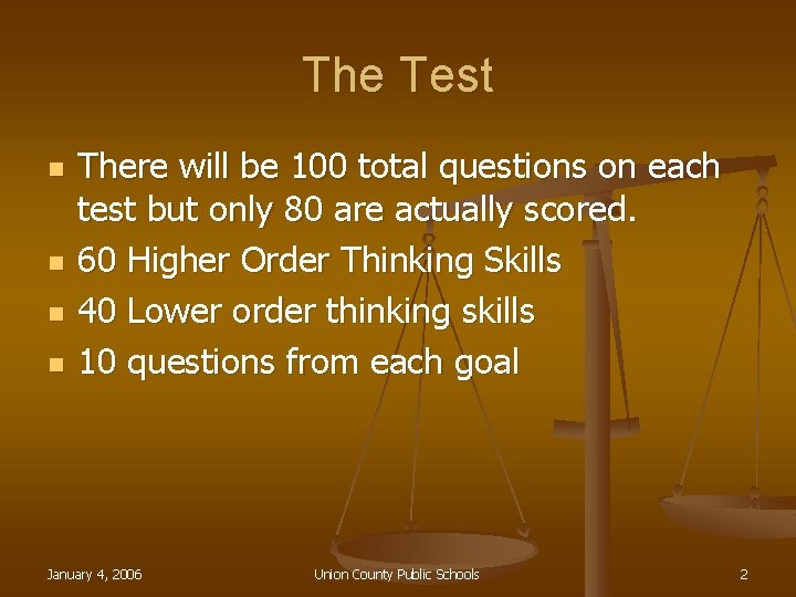 The Test n n There will be 100 total questions on each test but