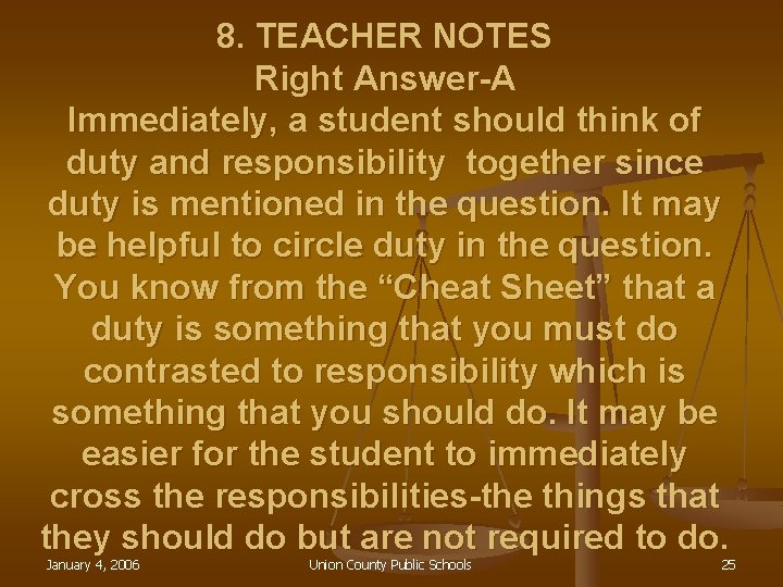 8. TEACHER NOTES Right Answer-A Immediately, a student should think of duty and responsibility