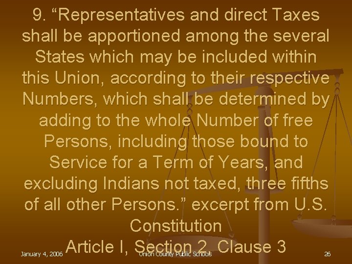 9. “Representatives and direct Taxes shall be apportioned among the several States which may