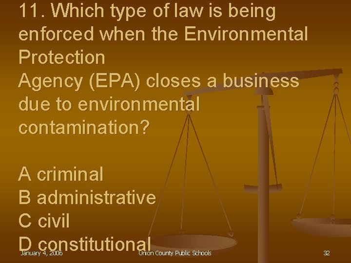11. Which type of law is being enforced when the Environmental Protection Agency (EPA)
