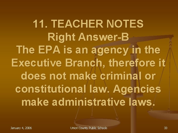 11. TEACHER NOTES Right Answer-B The EPA is an agency in the Executive Branch,