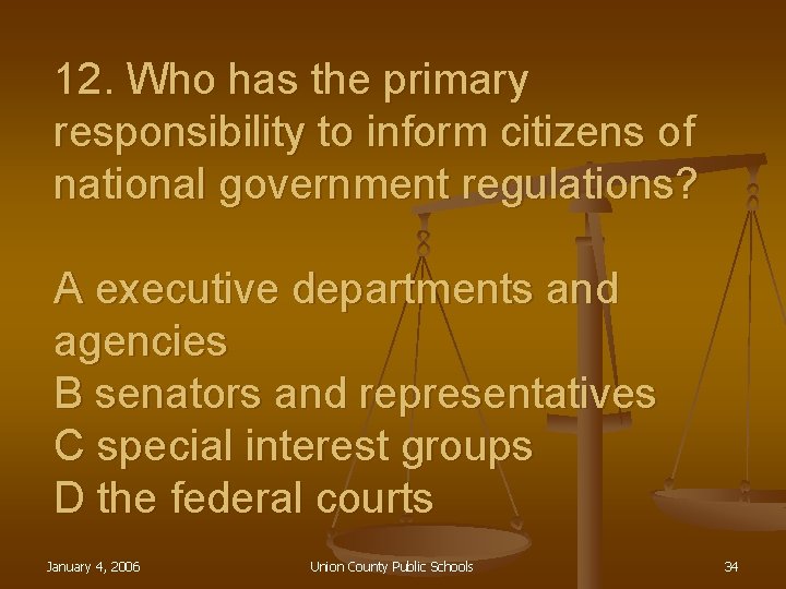 12. Who has the primary responsibility to inform citizens of national government regulations? A