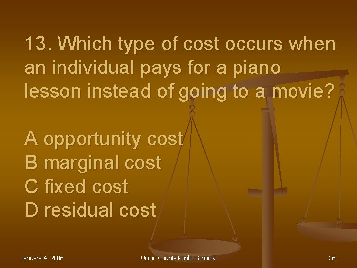 13. Which type of cost occurs when an individual pays for a piano lesson