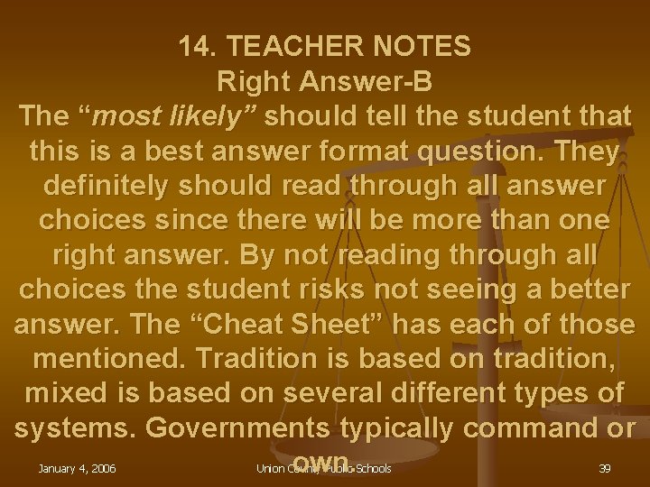 14. TEACHER NOTES Right Answer-B The “most likely” should tell the student that this