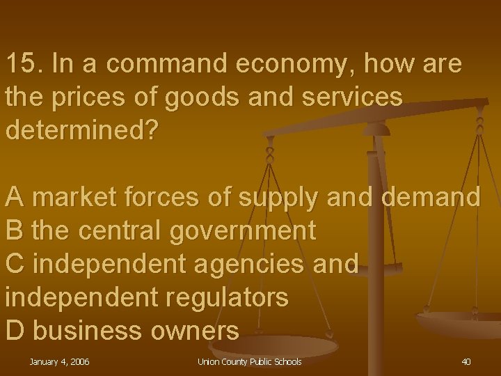 15. In a command economy, how are the prices of goods and services determined?