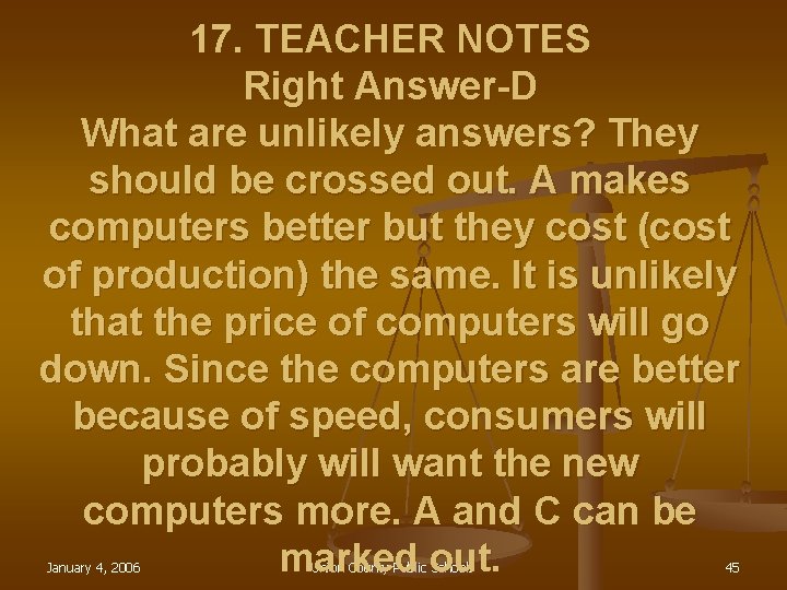 17. TEACHER NOTES Right Answer-D What are unlikely answers? They should be crossed out.