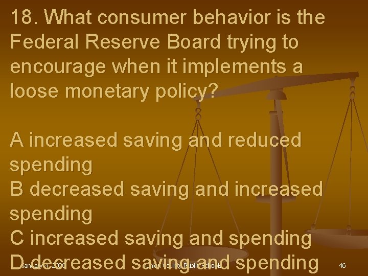 18. What consumer behavior is the Federal Reserve Board trying to encourage when it