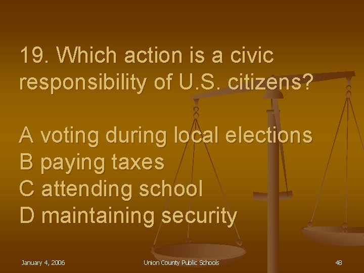 19. Which action is a civic responsibility of U. S. citizens? A voting during