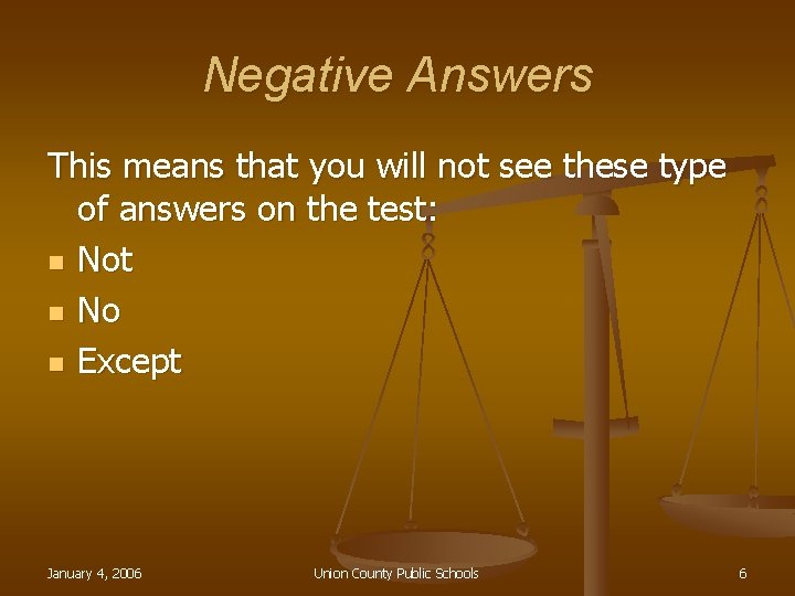 Negative Answers This means that you will not see these type of answers on