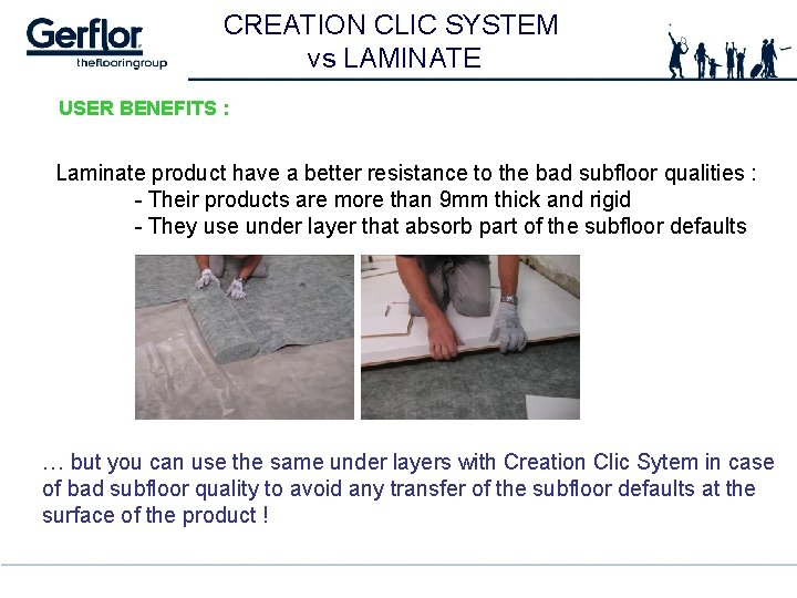 CREATION CLIC SYSTEM vs LAMINATE USER BENEFITS : Laminate product have a better resistance