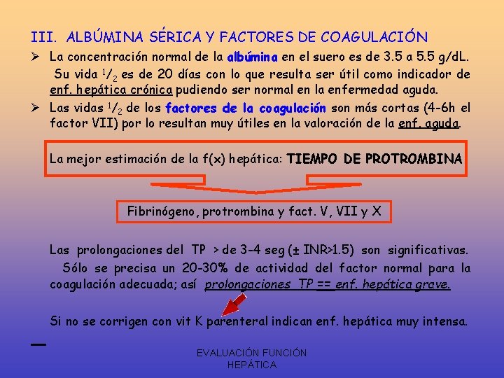 III. ALBÚMINA SÉRICA Y FACTORES DE COAGULACIÓN Ø La concentración normal de la albúmina