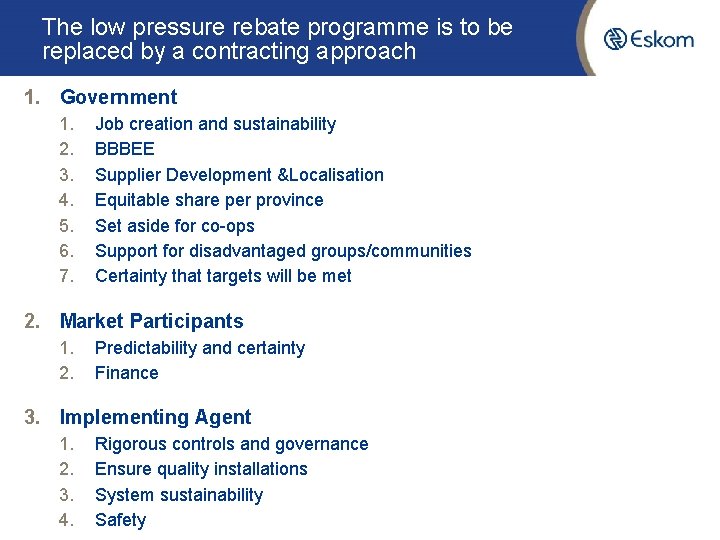 The low pressure rebate programme is to be replaced by a contracting approach 1.