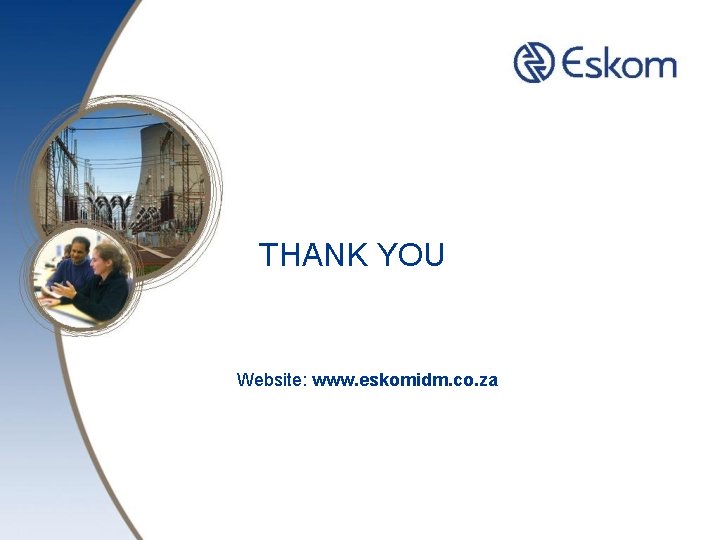 THANK YOU Website: www. eskomidm. co. za 