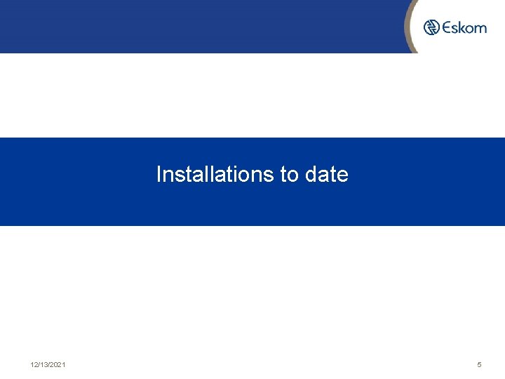 Installations to date 12/13/2021 5 