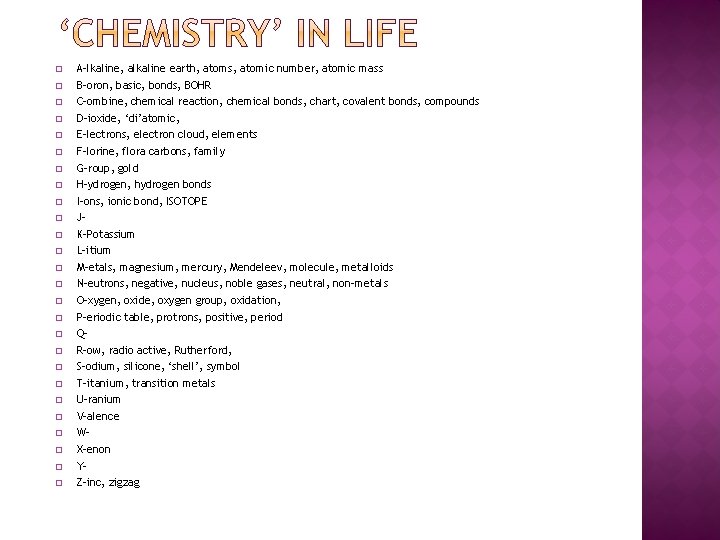 � A-lkaline, alkaline earth, atoms, atomic number, atomic mass � B-oron, basic, bonds, BOHR