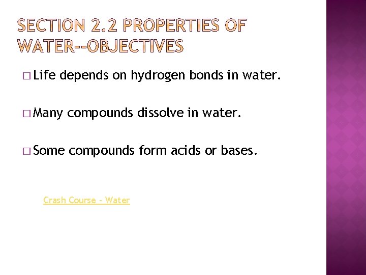 � Life depends on hydrogen bonds in water. � Many compounds dissolve in water.