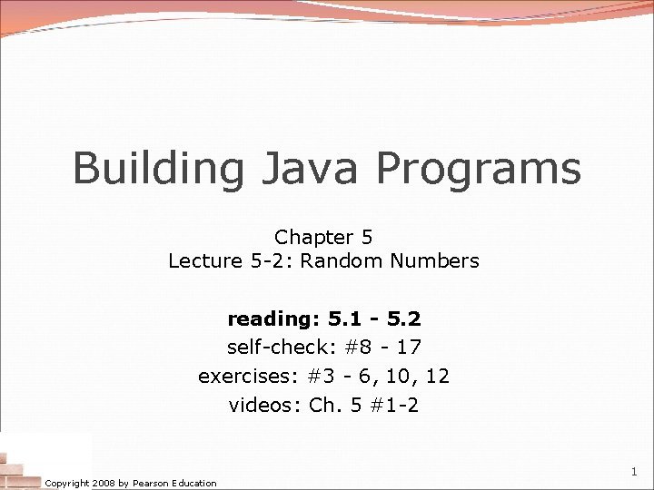 Building Java Programs Chapter 5 Lecture 5 2