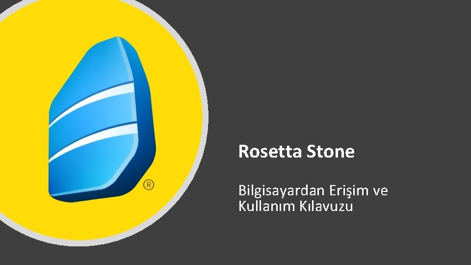 Rosetta Stone Bilgisayardan Erişim ve Kullanım Kılavuzu 