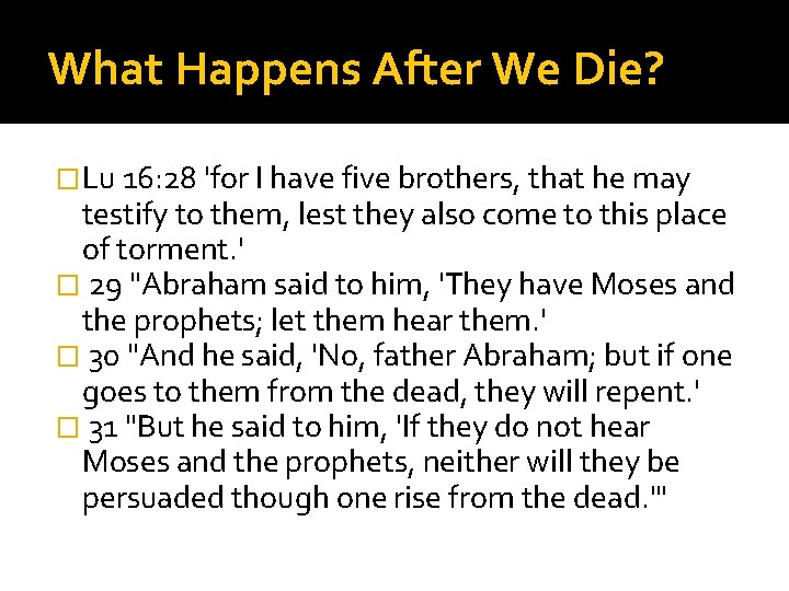 What Happens After We Die? �Lu 16: 28 'for I have five brothers, that