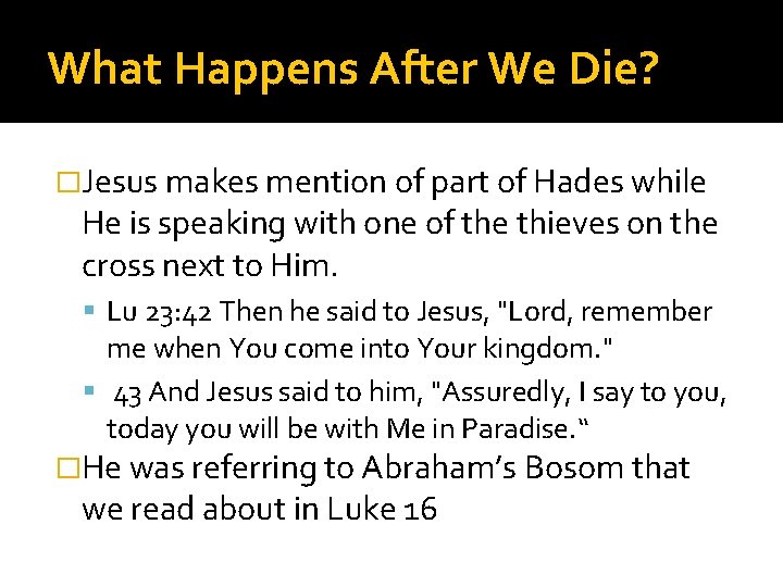What Happens After We Die? �Jesus makes mention of part of Hades while He