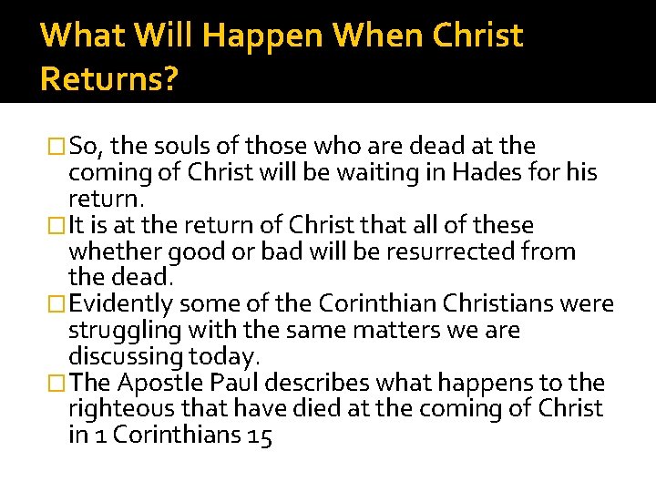 What Will Happen When Christ Returns? �So, the souls of those who are dead