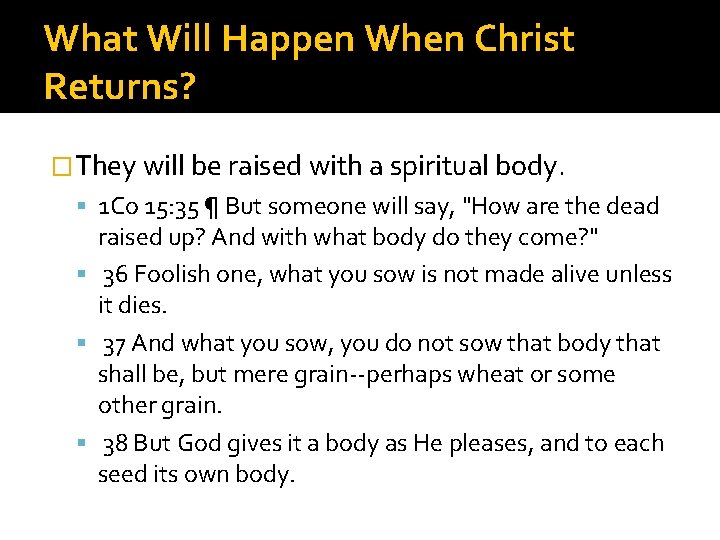 What Will Happen When Christ Returns? �They will be raised with a spiritual body.