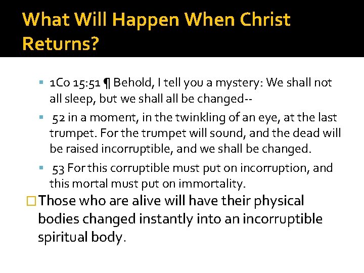 What Will Happen When Christ Returns? 1 Co 15: 51 ¶ Behold, I tell