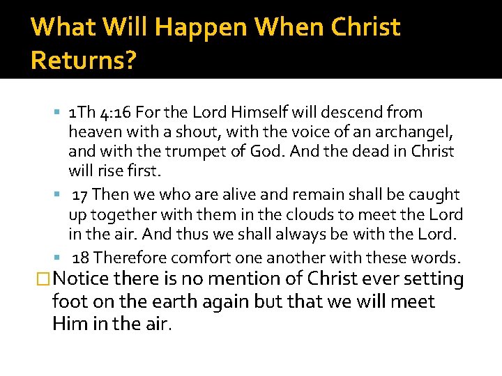 What Will Happen When Christ Returns? 1 Th 4: 16 For the Lord Himself