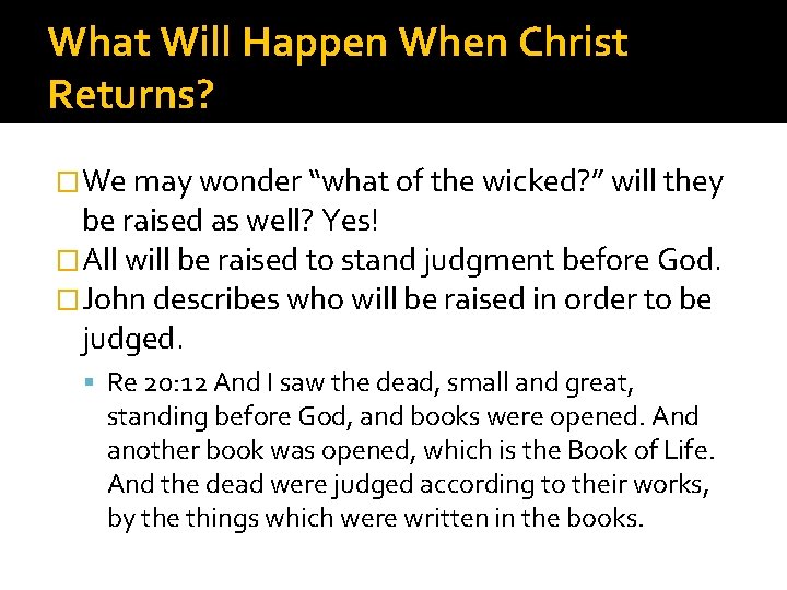 What Will Happen When Christ Returns? �We may wonder “what of the wicked? ”