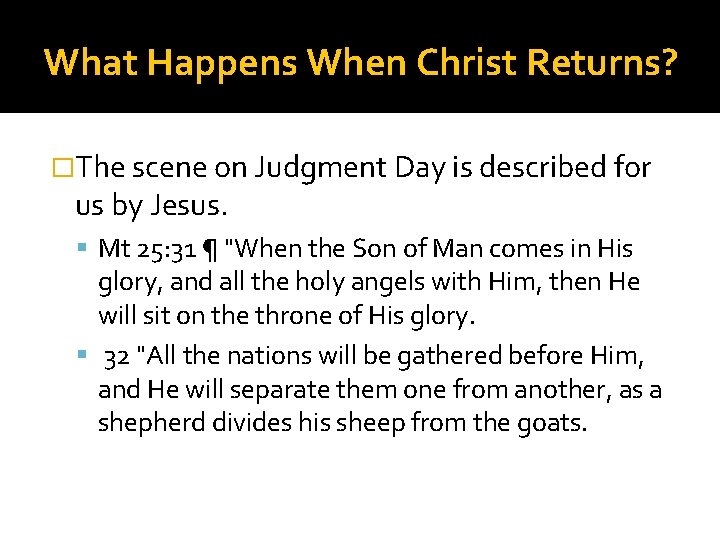 What Happens When Christ Returns? �The scene on Judgment Day is described for us