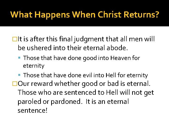 What Happens When Christ Returns? �It is after this final judgment that all men