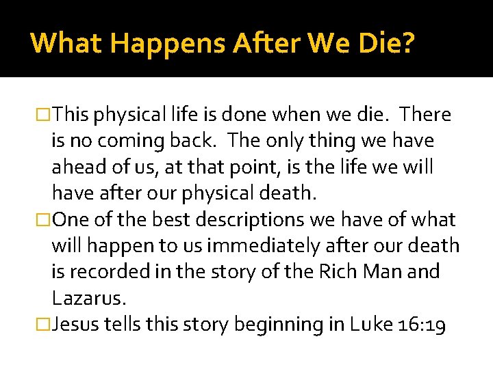 What Happens After We Die? �This physical life is done when we die. There