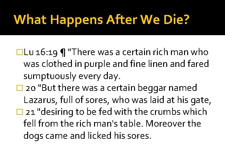 What Happens After We Die? �Lu 16: 19 ¶ "There was a certain rich