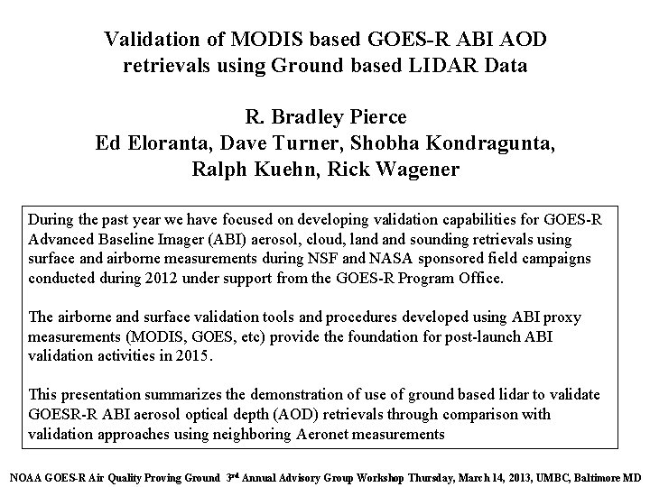 Validation of MODIS based GOES-R ABI AOD retrievals using Ground based LIDAR Data R.