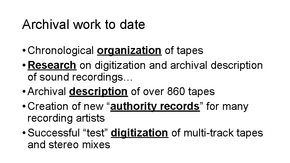 Archival work to date • Chronological organization of tapes • Research on digitization and