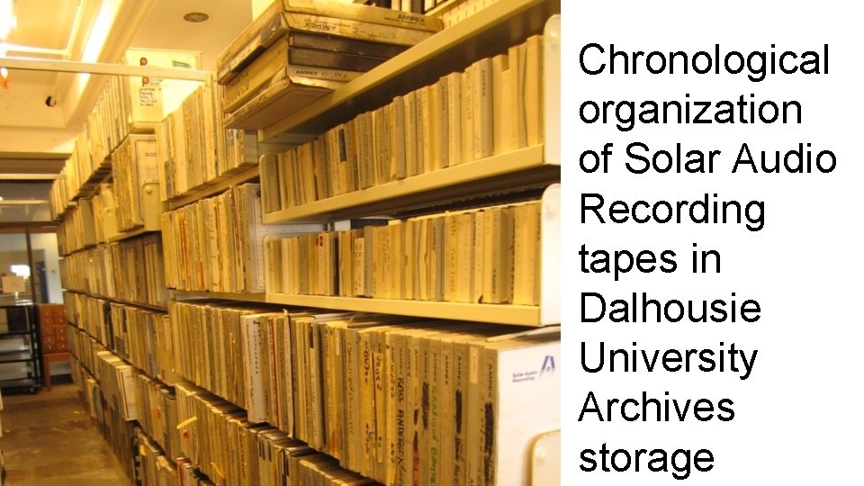 Chronological organization of Solar Audio Recording tapes in Dalhousie University Archives storage 