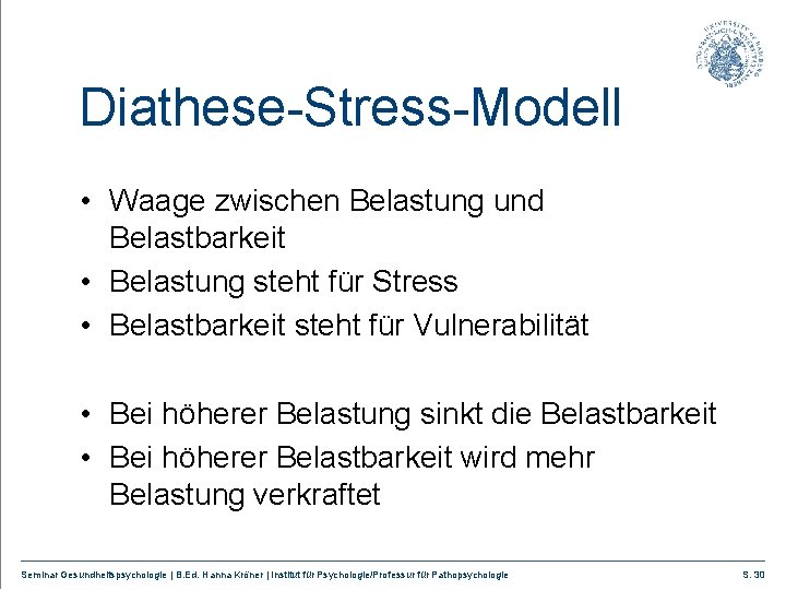 Diathese-Stress-Modell • Waage zwischen Belastung und Belastbarkeit • Belastung steht für Stress • Belastbarkeit